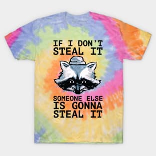 If I Don't Steal It, Someone Else Is Gonna Steal It - Palestine Will Be Free -blk T-Shirt